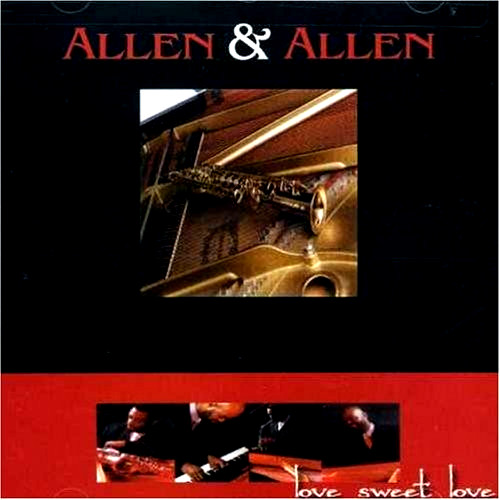Love Sweet Love by Allen & Allen (CD, Jun-2006, Allen & Allen Music Group)