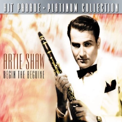 Artie Shaw Begin the Beguine (Remastered) (CD) Album