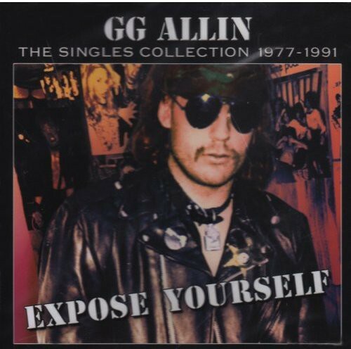 G.G. Allin – Expose Yourself: The Singles Collection 1977-1991 [New CD]