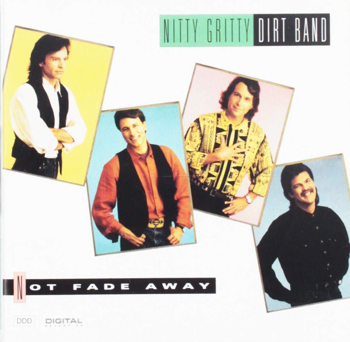 Nitty Gritty Dirt Band – Not Fade Away CD