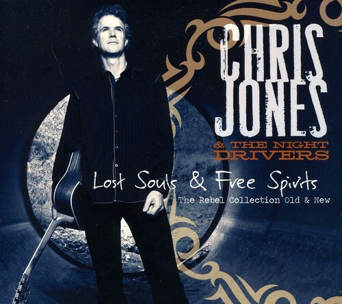 Chris Jones – Lost Souls and Free Spirits: The Rebel Collection Old and New [New