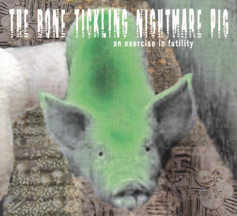 Various – Bone Tickling Nightmare Pig An Exercise In Futility – Used C – K5z