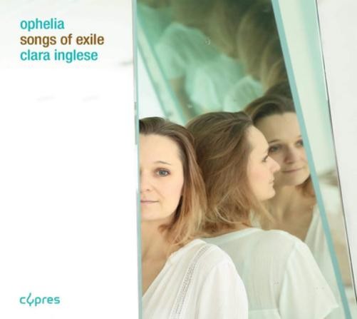 Clara Inglese Clara Inglese: Ophelia – Songs of Exile (CD) Album