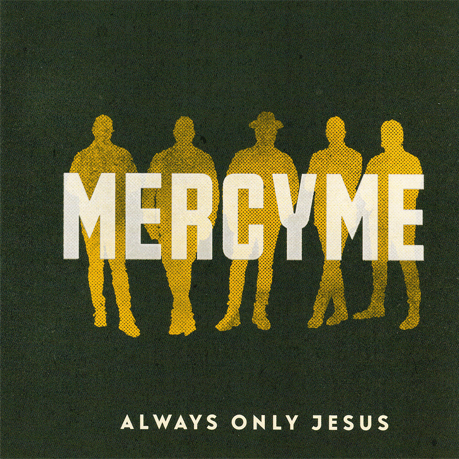 MercyMe ~ Always Only Jesus CD 2022 (Mercy Me) Fair Trade Services •• NEW ••
