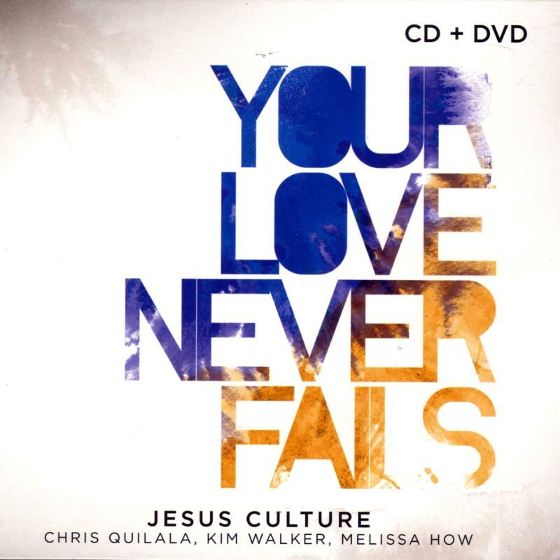Your Love Never Fails – Jesus Culture – CD