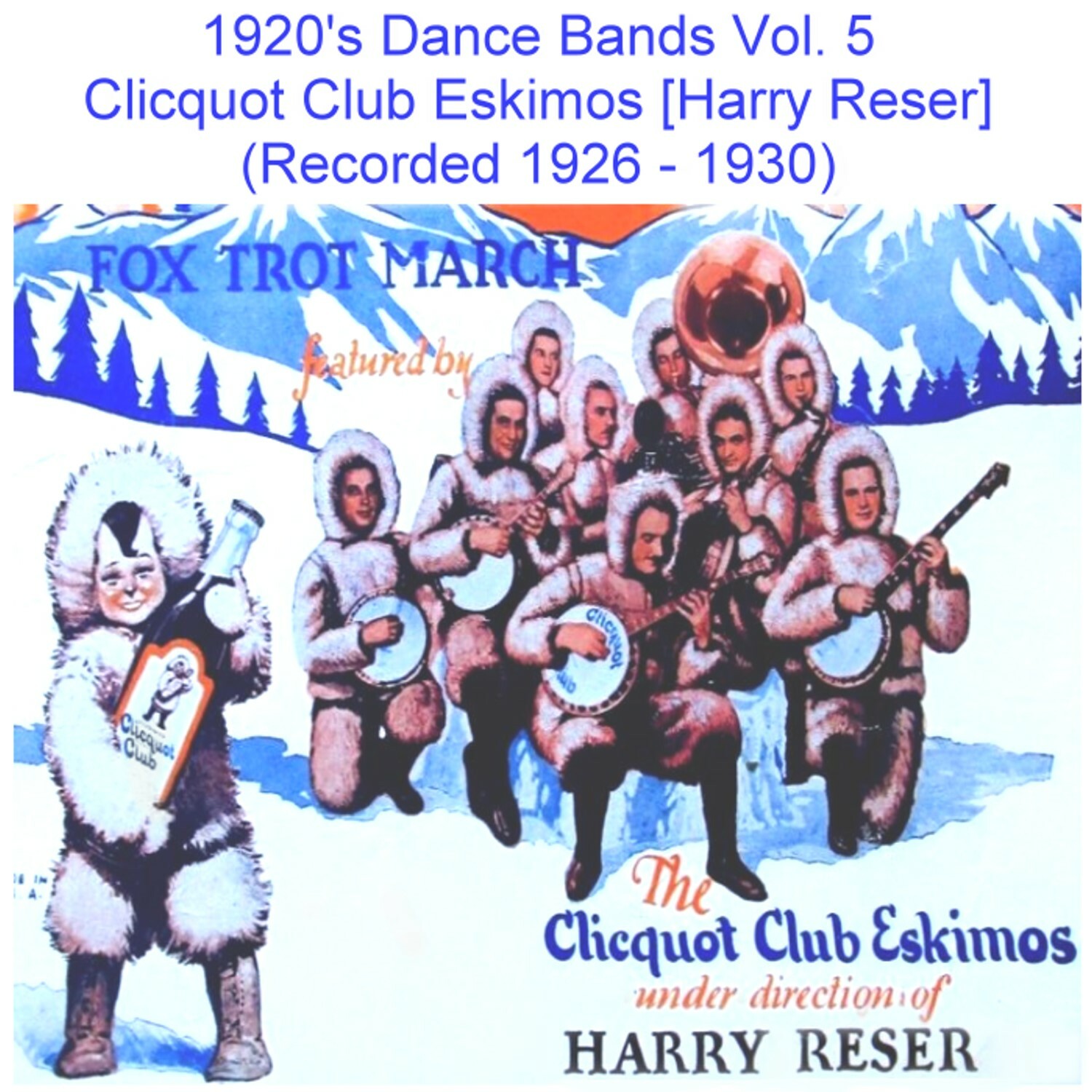 1920’s Dance Bands Vol 5 Clicquot Club Eskimos Harry Reser (1926 – 30) Listen CD