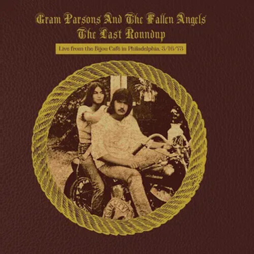 Gram Parsons – The Last Roundup – Live From The Bijou Cafe In Philadelphia 03/16