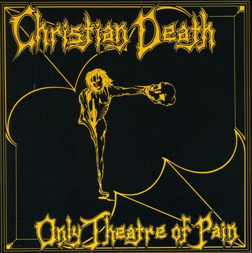 Christian Death – Only Theatre of Pain [Used Very Good CD]